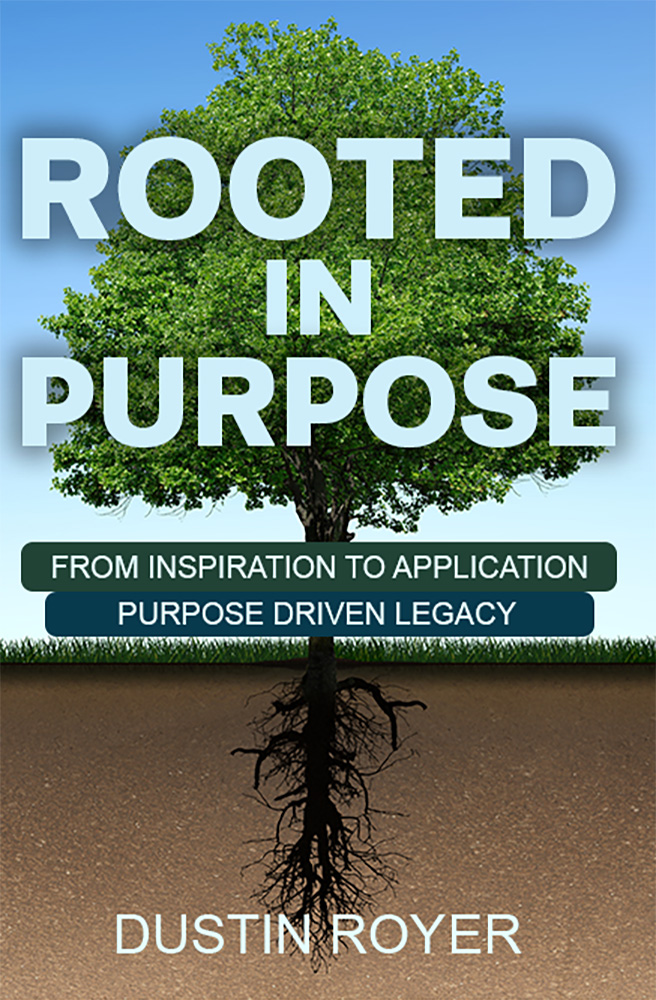 Rooted In Purpose by Dustin Royer - Book Cover
